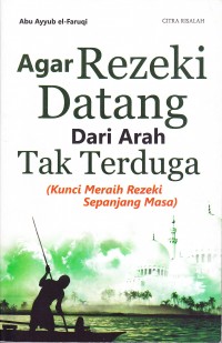 Image of Agar Rezeki Datang Dari Arah Tak Terduga ( Kunci Meraih Rezeki Sepanjang Masa )